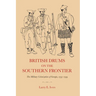 British Drums on the Southern Frontier: The Military Colonization of Georgia, 1733-1749
