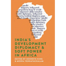 India's Development Diplomacy & Soft Power in Africa