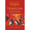 Understanding Tribes and Tribalism: The Overlooked Cultural Uniqueness, Measurement, and Corruption of Tribalism