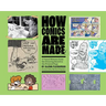 How Comics Are Made: A Visual History from the Drawing Board to the Printed Page