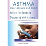 Asthma: Clear Answers and Smart Advice for Someone Diagnosed with Asthma