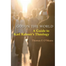 God in the World: A Guide to Karl Rahner's Theology