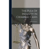 The Plea Of Insanity In Criminal Cases