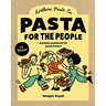Pasta for the People: A Joyful Cookbook for Pasta Lovers