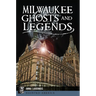 Milwaukee Ghosts and Legends
