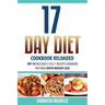 17 Day Diet Cookbook Reloaded: Top 70 Delicious Cycle 1 Recipes Cookbook for Your Rapid Weight Loss