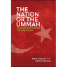 The Nation or the Ummah: Islamism and Turkish Foreign Policy