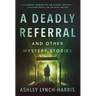A Deadly Referral and Other Mystery Stories