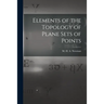 Elements of the Topology of Plane Sets of Points