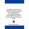 Thoughts On Martial Law: With A Mode Recommended For Conducting The Proceedings Of General Courts Martial, Inscribed To The Gentlemen Of The Army (178