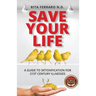 Save Your Life A Guide to Detoxification for 21st Century Illnesses