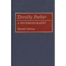 Dorothy Parker: A Bio-Bibliography
