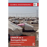 UNHCR as a Surrogate State: Protracted Refugee Situations