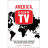 America, as Seen on TV: How Television Shapes Immigrant Expectations Around the Globe