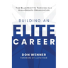 Building an Elite Career: The Blueprint to Thriving in a High-Growth Organization