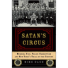 Satan's Circus: Murder, Vice, Police Corruption, and New York's Trial of the Century