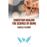 Christian Healing: the Science of Being