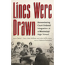 Lines Were Drawn: Remembering Court-Ordered Integration at a Mississippi High School