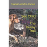 Sea Child THE BUNNY TRAIL: A decodable phonics chapter book for beginning readers and for kids with a dyslexic learning style