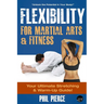 Flexibility for Martial Arts and Fitness: Your Ultimate Stretching and Warm-Up Guide!