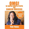 OMG! 10 Super Simple Steps for Career Success: Essentials for Job Seekers and Staff Members