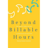 Beyond Billable Hours: Your guide to career success in professional services firms