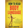 How to Read Body Language: Secrets to Analyzing & Speed Reading People Like a Book - How to Understand & Talk to Any Person (Nonverbal Communicat