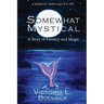 Somewhat Mystical: A Story of Fantasy and Magic