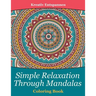 Simple Relaxation Through Mandalas Coloring Book