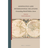 Geopolitics and International Relations: Grounding World Politics Anew
