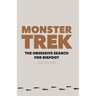 Monster Trek: The Obsessive Search for Bigfoot