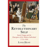 The Revolutionary Self: Social Change and the Emergence of the Modern Individual, 1770-1800