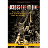 Across the Line: Tales of the First Black Basketball Players in the ACC and SEC