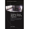 Singular Plural Ways of Staging Together: Perspectives on Contemporary Dance, Art Performance and Visual Art