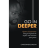 Go in Deeper: Quotes of Inspiration That Goes Beyond the Surface and Activates Your Power
