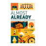 Almost Already: Insecurities, Failures, and Other Fun Things Nobody Likes to Talk about