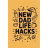 New Dad Life Hacks: What to Expect Dad Version