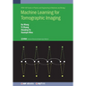 Machine Learning for Tomographic Imaging