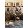 Bitter Waters: The Struggles of the Pecos River