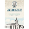 The Galveston Dispatches: A Swiss Missionary's Account of Nineteenth-Century Texas