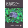 The Handbook of Information Security for Advanced Neuroprosthetics