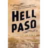 Hell Paso: Life and Death in the Old West's Most Dangerous Town