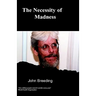 The Necessity of Madness