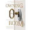 Owning the Room: Leading with Mind, Heart and Spirit to Make Extraordinary Choices in a Demanding World