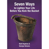 Seven Ways to Lighten Your Life Before You Kick the Bucket