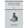 Tombstone Inscriptions of Alexandria, Virginia, Volume 1