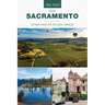 Day Trips(r) from Sacramento: Getaway Ideas for the Local Traveler