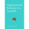 Organizatonal Behavior in a Nutshell: What Every Leader Needs to Know About People at Work