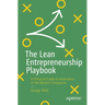The Lean Entrepreneurship Playbook: A Practical Guide to Innovation in the Modern Enterprise