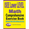 ISEE Lower Level Math Comprehensive Exercise Book: Abundant Math Skill Building Exercises